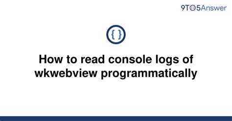b> This method just outputs an object to the console. . Wkwebview console log